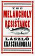 Cover art for THE MELANCHOLY OF RESISTANCE