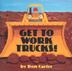 Cover art for GET TO WORK TRUCKS!
