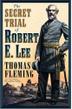 Cover art for THE SECRET TRIAL OF ROBERT E. LEE