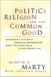 Cover art for POLITICS, RELIGION, AND THE COMMON GOOD