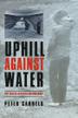 Cover art for UPHILL AGAINST WATER