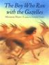 Cover art for THE BOY WHO RAN WITH THE GAZELLES