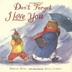 Cover art for DON’T FORGET I LOVE YOU