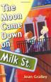 Cover art for THE MOON CAME DOWN ON MILK STREET