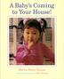 Cover art for A BABY’S COMING TO YOUR HOUSE!