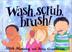 Cover art for WASH, SCRUB, BRUSH!