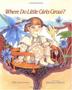 Cover art for WHERE DO LITTLE GIRLS GROW?