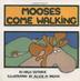 Cover art for MOOSES COME WALKING