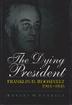 Cover art for THE DYING PRESIDENT