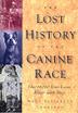 Cover art for THE LOST HISTORY OF THE CANINE RACE