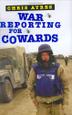 Cover art for WAR REPORTING FOR COWARDS