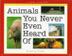 Cover art for ANIMALS YOU NEVER EVEN HEARD OF