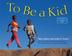 Cover art for TO BE A KID