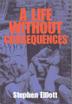 Cover art for A LIFE WITHOUT CONSEQUENCES