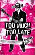 Cover art for TOO MUCH, TOO LATE