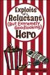 Cover art for EXPLOITS OF A RELUCTANT (BUT EXTREMELY GOODLOOKING) HERO
