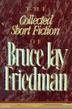 Cover art for THE COLLECTED SHORT FICTION OF BRUCE JAY FRIEDMAN