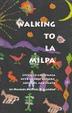 Cover art for WALKING TO LA MILPA