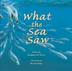 Cover art for WHAT THE SEA SAW