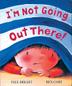 Cover art for I’M NOT GOING OUT THERE!