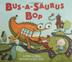 Cover art for BUS-A-SAURUS BOP