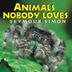Cover art for ANIMALS NOBODY LOVES