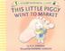 Cover art for THIS LITTLE PIGGY WENT TO MARKET