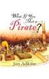 Cover art for WHAT IF YOU MET A PIRATE?