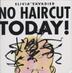 Cover art for NO HAIRCUT TODAY!