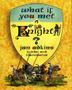Cover art for WHAT IF YOU MET A KNIGHT?