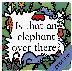 Cover art for IS THAT AN ELEPHANT OVER THERE?
