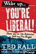Cover art for WAKE UP, YOU’RE LIBERAL!