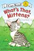 Cover art for WHAT’S THAT, MITTENS?