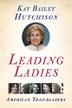 LEADING LADIES by Kay Bailey Hutchison