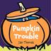 Cover art for PUMPKIN TROUBLE