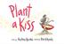 Cover art for PLANT A KISS