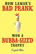 Cover art for HOW LAMAR'S BAD PRANK WON A BUBBA-SIZED TROPHY
