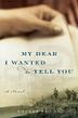 Cover art for MY DEAR I WANTED TO TELL YOU