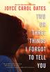 Cover art for TWO OR THREE THINGS I FORGOT TO TELL YOU