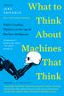 WHAT TO THINK ABOUT MACHINES THAT THINK by John Brockman