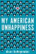 Cover art for MY AMERICAN UNHAPPINESS