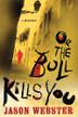 Cover art for OR THE BULL  KILLS YOU