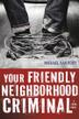 Cover art for YOUR FRIENDLY NEIGHBORHOOD CRIMINAL
