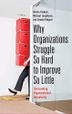 Cover art for Why Organizations Struggle So Hard to Improve So Little