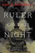 RULER OF THE NIGHT by David Morrell