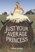 Cover art for JUST YOUR AVERAGE PRINCESS