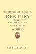 Cover art for SOMEBODY ELSE’S CENTURY