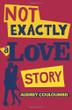 Cover art for NOT EXACTLY A LOVE STORY