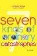 Cover art for SEVEN KINDS OF ORDINARY CATASTROPHES