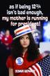Cover art for AS IF BEING 12¾ ISN’T BAD ENOUGH, MY MOTHER IS RUNNING FOR PRESIDENT!